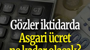 Gözler iktidarda: Asgari ücret ne kadar olacak?